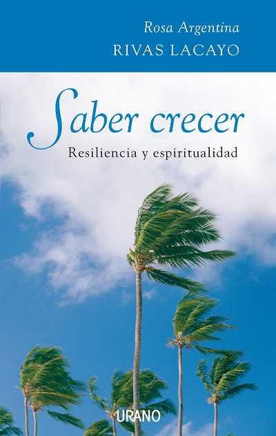 SABER CRECER : RESILIENCIA Y ESPIRITUALIDAD | 9788479536435 | RIVAS LACAYO, ROSA ARGENTINA | Librería Castillón - Comprar libros online Aragón, Barbastro
