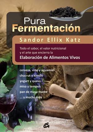 Pura fermentación | 9788484454571 | Katz, Sandor Ellix | Librería Castillón - Comprar libros online Aragón, Barbastro