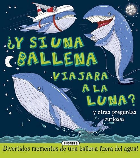 ¿Y si una ballena viajara a la luna? | 9788467746297 | Bédoyère, Camilla de la | Librería Castillón - Comprar libros online Aragón, Barbastro