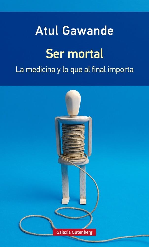 Ser mortal | 9788416734795 | Gawande, Atul | Librería Castillón - Comprar libros online Aragón, Barbastro