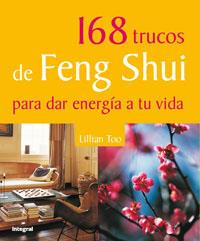 168 TRUCOS DE FENG SHUI PARA DAR ENERGIA | 9788479014933 | TOO, LILLIAN W. J. | Librería Castillón - Comprar libros online Aragón, Barbastro