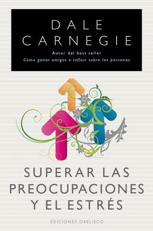 SUPERAR LAS PREOCUPACIONES Y EL ESTRES | 9788497778091 | CARNEGIE, DALE | Librería Castillón - Comprar libros online Aragón, Barbastro