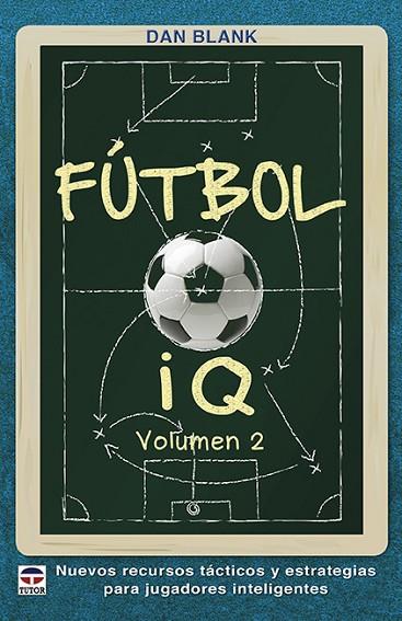 Fútbol IQ Volumen 2 | 9788416676620 | Blank, Dan | Librería Castillón - Comprar libros online Aragón, Barbastro
