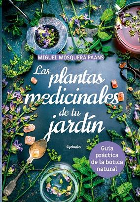 Las plantas medicinales de tu jardín | 9788494832130 | Mosquera Paans, Miguel | Librería Castillón - Comprar libros online Aragón, Barbastro
