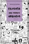 Filosofía para tiempos heroicos | 9788419106575 | García Rodríguez, Myriam | Librería Castillón - Comprar libros online Aragón, Barbastro