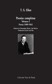 Poesías completas. Volumen I: Poesía,  1909-1962 | 9788498956696 | Eliot, T.S. | Librería Castillón - Comprar libros online Aragón, Barbastro