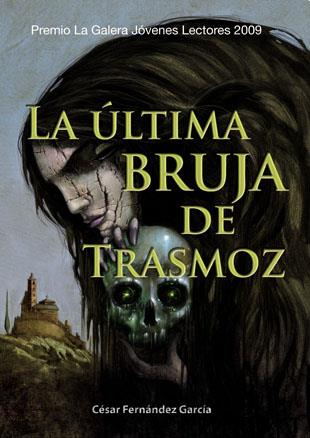 ULTIMA BRUJA DE TRASMOZ, LA (PREMIO LA GALERA 2009) | 9788424632786 | FERNANDEZ GARCIA, CESAR | Librería Castillón - Comprar libros online Aragón, Barbastro