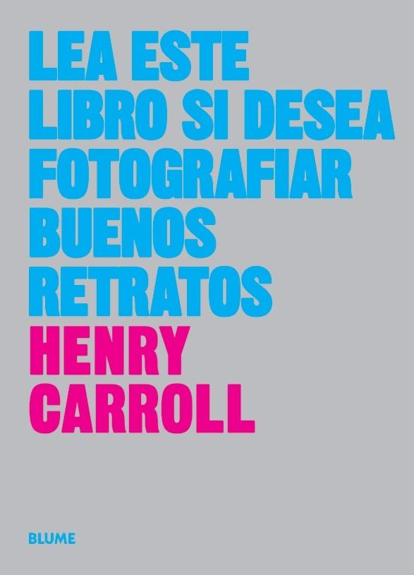 Lea este libro si desea tomar buenos retratos | 9788417254773 | Carroll, Henry | Librería Castillón - Comprar libros online Aragón, Barbastro