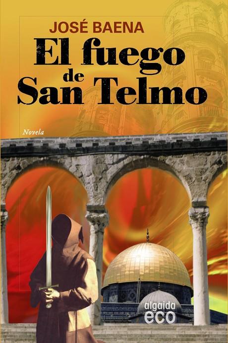 FUEGO DE SAN TELMO, EL - ALGAIDA ECO | 9788498771831 | BAENA, JOSE | Librería Castillón - Comprar libros online Aragón, Barbastro
