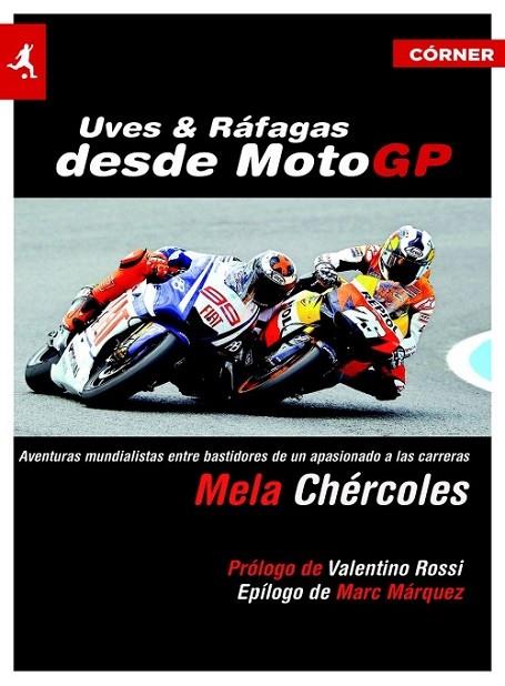 Uves y ráfagas desde MotoGP | 9788415242420 | Chércoles, Mela | Librería Castillón - Comprar libros online Aragón, Barbastro