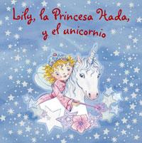 LILY LA PRINCESA HADA Y EL UNICORNIO - LILY 4 | 9788421680209 | FINSTERBUSCH, MONIKA | Librería Castillón - Comprar libros online Aragón, Barbastro