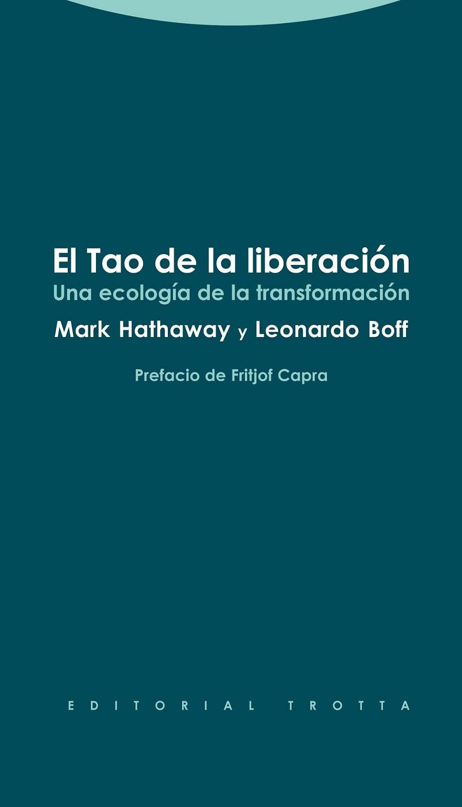El Tao de la liberación | 9788498794915 | Hathaway, Mark; Boff, Leonardo | Librería Castillón - Comprar libros online Aragón, Barbastro