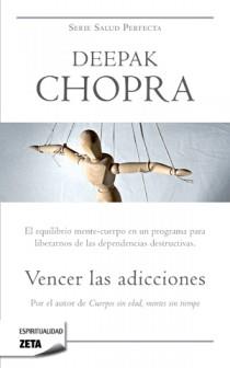 VENCER LAS ADICCIONES - ZETA | 9788498723984 | CHOPRA, DEEPAK | Librería Castillón - Comprar libros online Aragón, Barbastro