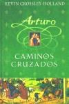 ARTURO CAMINOS CRUZADOS | 9788466607735 | CROSSLEY-HOLLAND, KEVIN | Librería Castillón - Comprar libros online Aragón, Barbastro