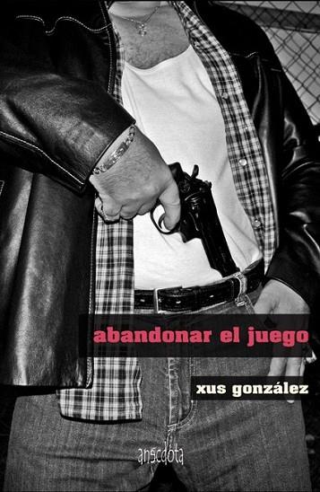 Abandonar el juego | 9788415819158 | González, Xus | Librería Castillón - Comprar libros online Aragón, Barbastro