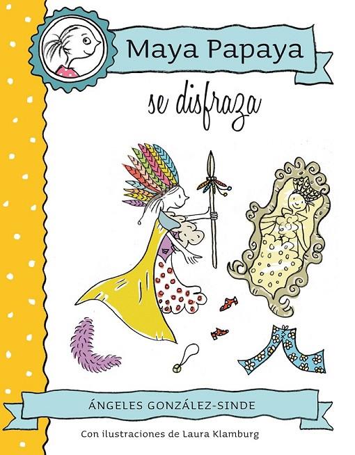 MAYA PAPAYA 2: Maya Papaya se disfraza | 9788468312231 | González-Sinde Reig, Angeles | Librería Castillón - Comprar libros online Aragón, Barbastro