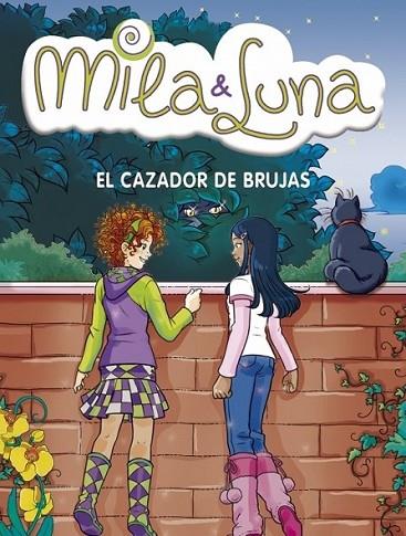 MILA & LUNA 8 : EL CAZADOR DE BRUJAS | 9788484415961 | BAT, PRUNELLA | Librería Castillón - Comprar libros online Aragón, Barbastro
