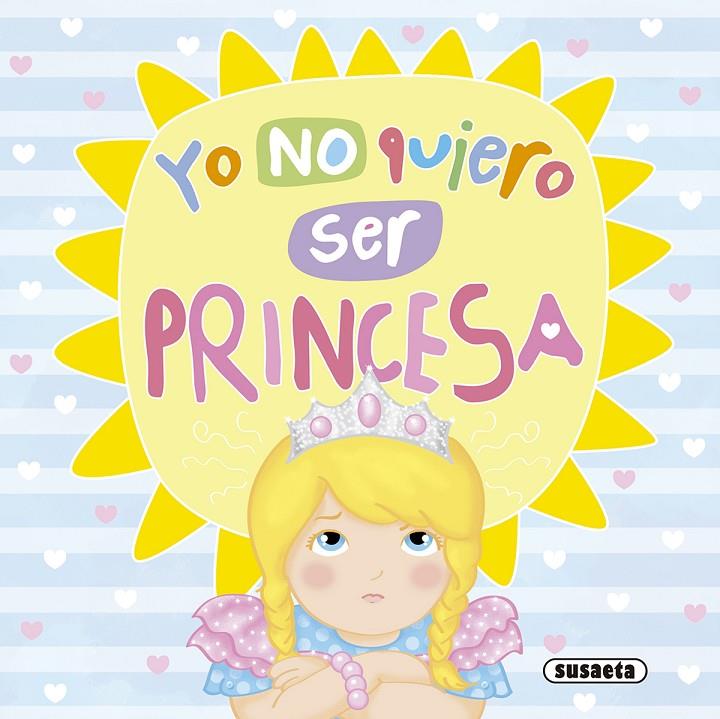 Yo no quiero ser princesa | 9788467757910 | Susaeta, Equipo | Librería Castillón - Comprar libros online Aragón, Barbastro