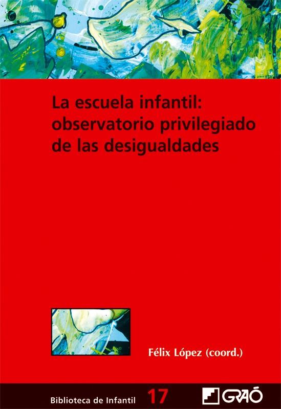 ESCUELA INFANTIL : OBSERVATORIO PRIVILEGIADO DESIGUALDADES | 9788478274789 | LOPEZ SANCHEZ, FELIX Y OTROS | Librería Castillón - Comprar libros online Aragón, Barbastro