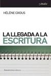 LA LLEGADA A LA ESCRITURA | 9789505186785 | Cixous, HÃ©lÃ¿ne | Librería Castillón - Comprar libros online Aragón, Barbastro
