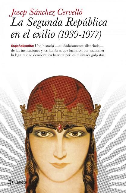 La Segunda República en el exilio (1939-1977) | 9788408101871 | Sánchez Cervelló, Josep | Librería Castillón - Comprar libros online Aragón, Barbastro