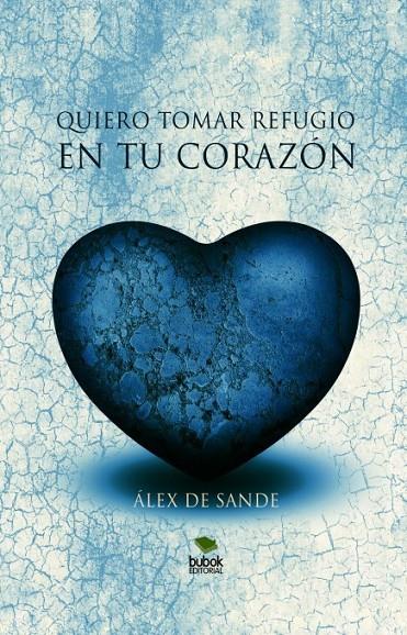QUIERO TOMAR REFUGIO EN TU CORAZON | 9788468662541 | SANDE, ALEX DE | Librería Castillón - Comprar libros online Aragón, Barbastro