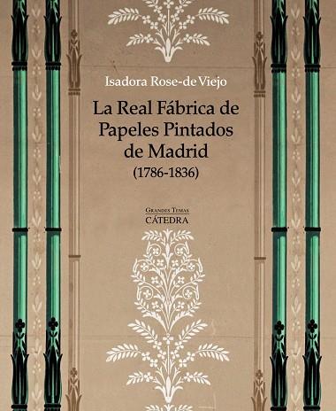 La Real Fábrica de Papeles Pintados de Madrid (1786-1836) | 9788437634142 | Rose-de Viejo, Isadora | Librería Castillón - Comprar libros online Aragón, Barbastro