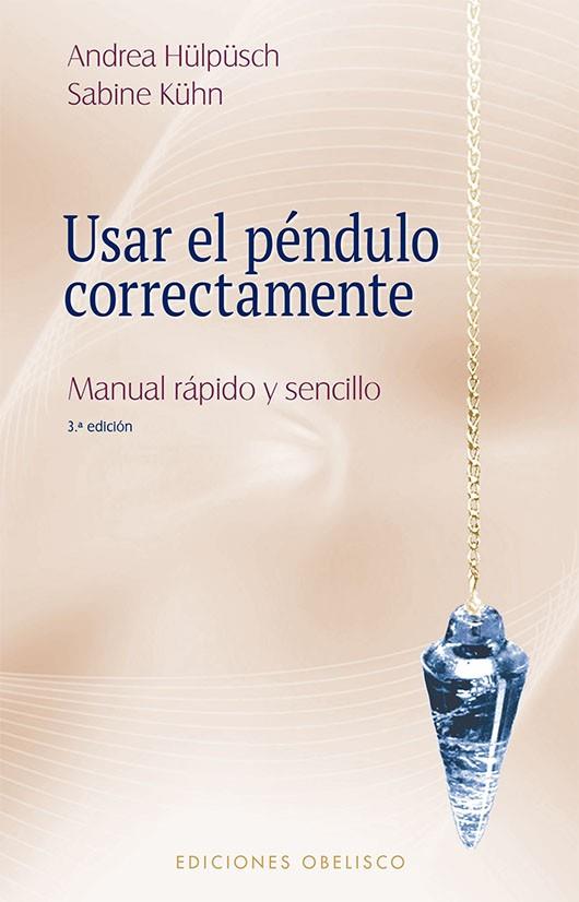 Usar el péndulo correctamente (N.E.) | 9788491118893 | Kühn, Sabine / Hülpüsch, Andrea | Librería Castillón - Comprar libros online Aragón, Barbastro