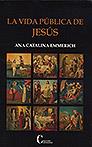 VIDA PUBLICA DE JESUS,LA | 9788470576058 | EMMERICH,ANA CATALINA | Librería Castillón - Comprar libros online Aragón, Barbastro