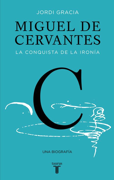 Miguel de Cervantes | 9788430617647 | GRACIA, JORDI | Librería Castillón - Comprar libros online Aragón, Barbastro
