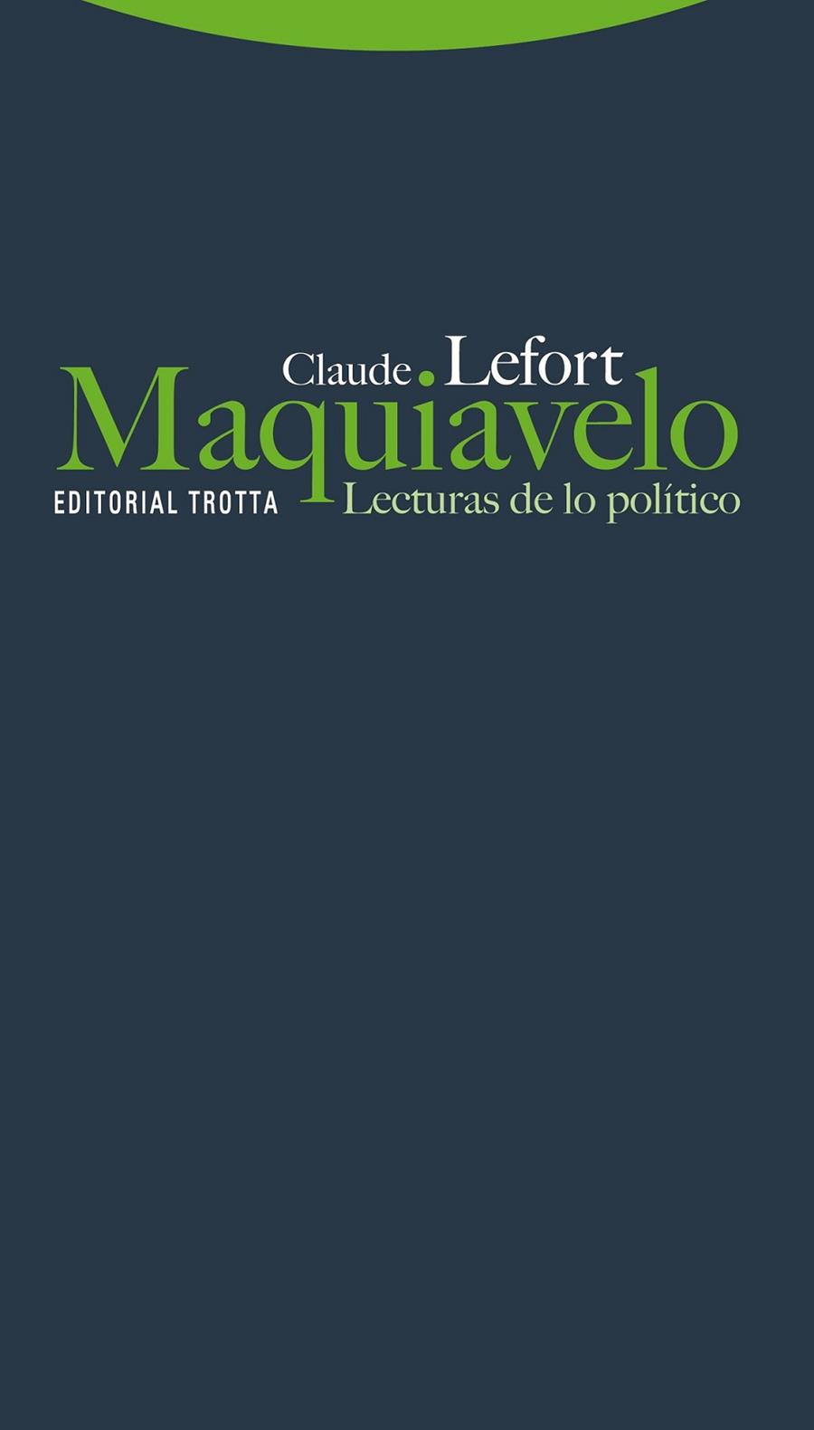 MAQUIAVELO : LECTURAS DE LO POLÍTICO | 9788498791563 | LEFORT, CLAUDE | Librería Castillón - Comprar libros online Aragón, Barbastro