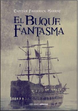 EL BUQUE FANTASMA | 9788415215349 | CAPITAN FREDERICK MARRYAT | Librería Castillón - Comprar libros online Aragón, Barbastro