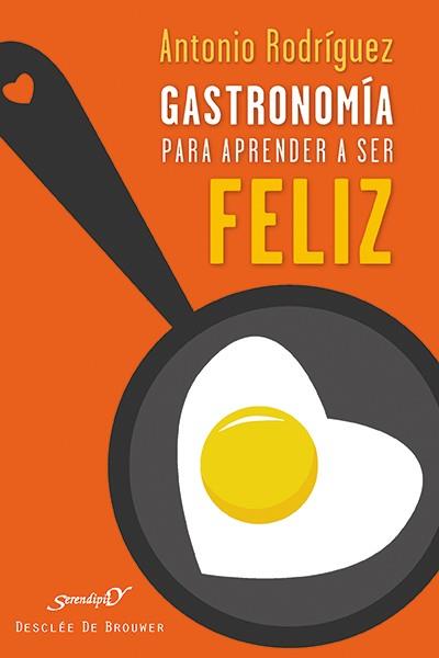 Gastronomía para aprender a ser feliz | 9788433027351 | Rodríguez Hernández, Antonio | Librería Castillón - Comprar libros online Aragón, Barbastro