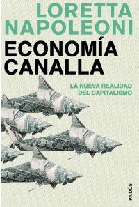 ECONOMIA CANALLA : NUEVA REALIDAD DEL CAPITALISMO | 9788449321252 | NAPOLEONI, LORETTA | Librería Castillón - Comprar libros online Aragón, Barbastro