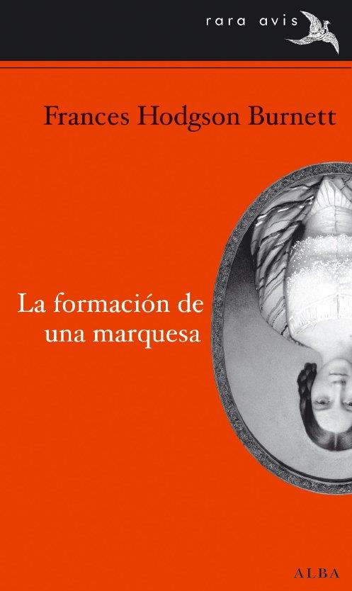 FORMACIÓN DE UNA MARQUESA, LA | 9788484286721 | HODGSON BURNETT, FRANCES | Librería Castillón - Comprar libros online Aragón, Barbastro