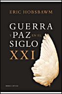 GUERRA Y PAZ EN EL SIGLO XXI | 9788484328759 | HOBSBAWM, ERIC | Librería Castillón - Comprar libros online Aragón, Barbastro