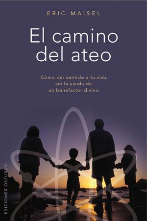 CAMINO DEL ATEO, EL | 9788497776332 | MAISEL, ERIC | Librería Castillón - Comprar libros online Aragón, Barbastro