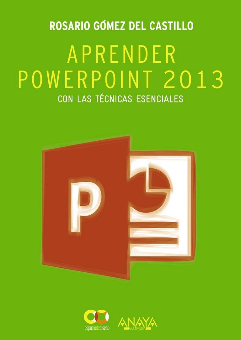 Aprender PowerPoint 2013 con las técnicas esenciales | 9788441534285 | Gómez Del Castillo, Rosario | Librería Castillón - Comprar libros online Aragón, Barbastro