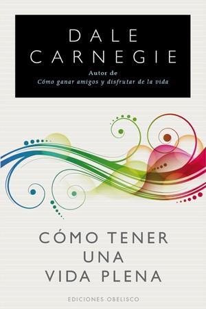 COMO TENER UNA VIDA PLENA | 9788497776929 | CARNEGIE, DALE | Librería Castillón - Comprar libros online Aragón, Barbastro