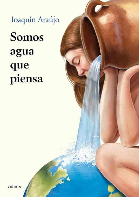 Somos agua que piensa | 9788491993919 | Araújo, Joaquín | Librería Castillón - Comprar libros online Aragón, Barbastro
