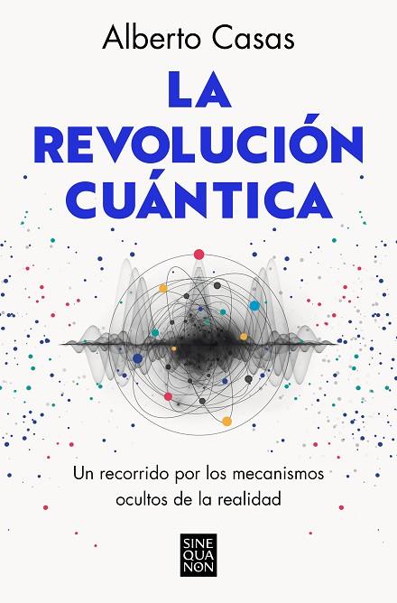La revolución cuántica | 9788466672634 | Casas, Alberto | Librería Castillón - Comprar libros online Aragón, Barbastro