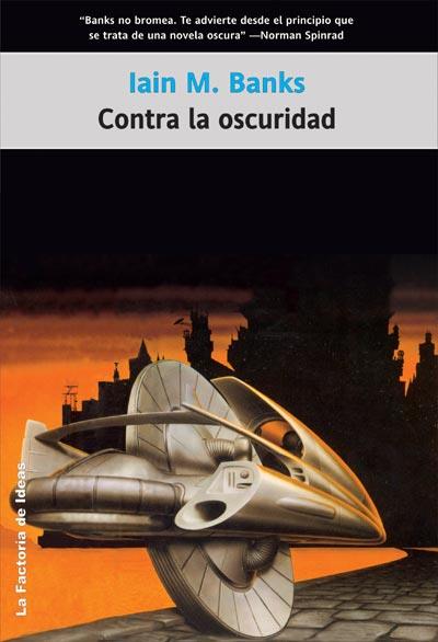 CONTRA LA OSCURIDAD (LA FACTORIA) | 9788498002102 | BANKS, IAIN M. | Librería Castillón - Comprar libros online Aragón, Barbastro