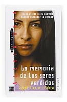 MEMORIA DE LOS SERES PERDIDOS, LA | 9788434861244 | SIERRA I FABRA, JORDI | Librería Castillón - Comprar libros online Aragón, Barbastro