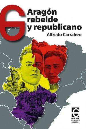 Aragón rebelde y republicano | 9788412621310 | Carralero Vázquez, Alfredo | Librería Castillón - Comprar libros online Aragón, Barbastro