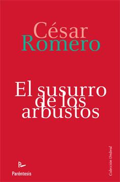 SUSURRO DE LOS ARBUSTOS, EL | 9788499191928 | ROMERO MEJIAS, CESAR | Librería Castillón - Comprar libros online Aragón, Barbastro