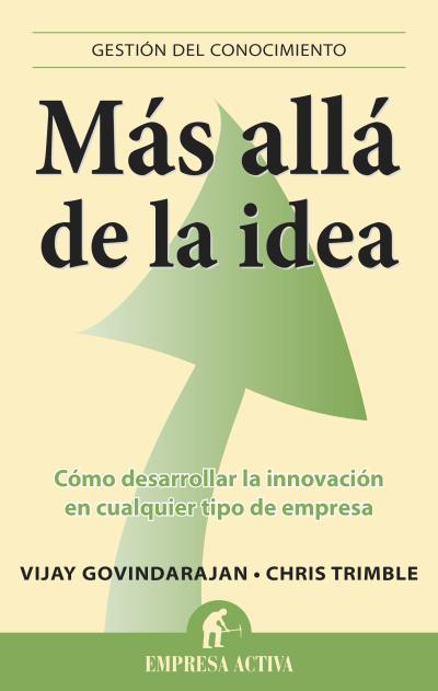 Más allá de la idea | 9788496627888 | Govindarajan, Vijay; Trimble, Chris | Librería Castillón - Comprar libros online Aragón, Barbastro