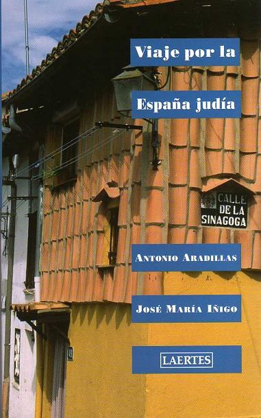 VIAJE POR LA ESPAÑA JUDIA | 9788475844503 | ARADILLAS, ANTONIO; IÑIGO, JOSE MARIA | Librería Castillón - Comprar libros online Aragón, Barbastro