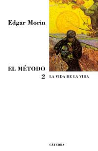 METODO 2, EL : LA VIDA DE LA VIDA | 9788437623313 | MORIN, EDGAR | Librería Castillón - Comprar libros online Aragón, Barbastro