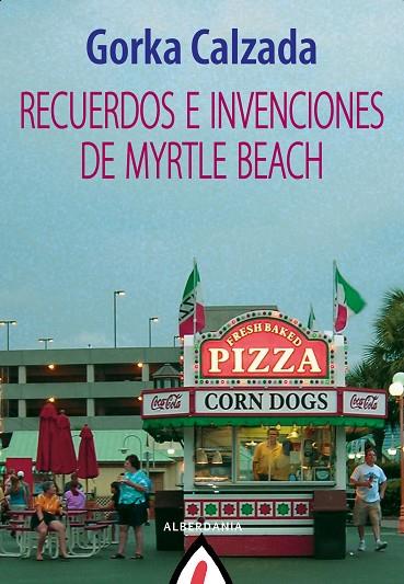 Recuerdos e invenciones de Myrtle Beach | 9788498687255 | Calzada, Gorka | Librería Castillón - Comprar libros online Aragón, Barbastro