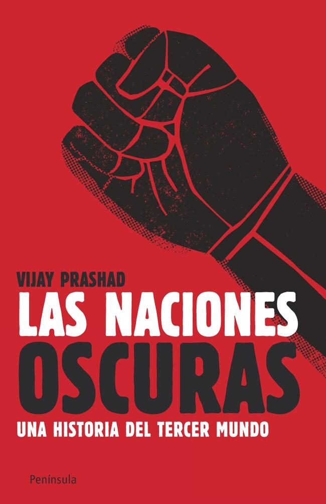 NACIONES OSCURAS, LAS | 9788499421414 | PRASHAD, VIJAY | Librería Castillón - Comprar libros online Aragón, Barbastro